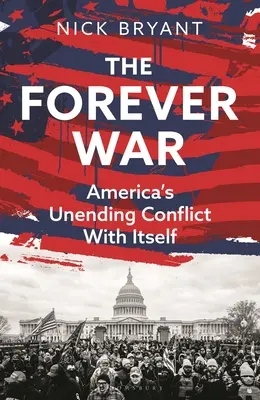 Večná vojna: nekonečný konflikt Ameriky so sebou samou - The Forever War: America's Unending Conflict with Itself