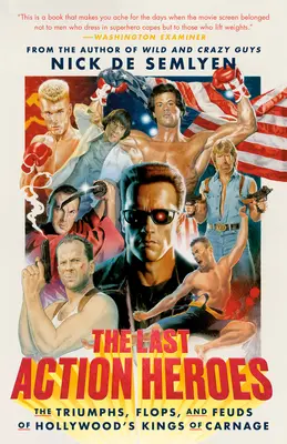 Poslední akční hrdinovia: Triumfy, neúspechy a spory hollywoodskych kráľov masakru - The Last Action Heroes: The Triumphs, Flops, and Feuds of Hollywood's Kings of Carnage