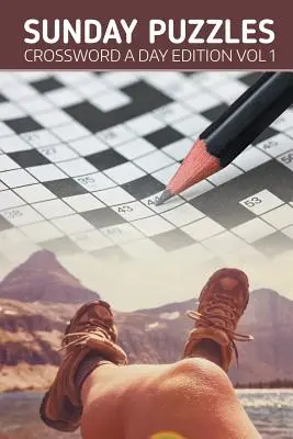 Nedeľné hádanky: Vydanie krížoviek na deň, zväzok 1 - Sunday Puzzles: Crossword A Day Edition Vol 1
