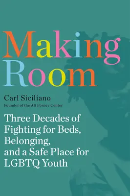 Vytváranie priestoru: Tri desaťročia boja za postele, príslušnosť a bezpečné miesto pre LGBTQ mládež - Making Room: Three Decades of Fighting for Beds, Belonging, and a Safe Place for LGBTQ Youth