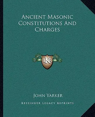 Starobylé slobodomurárske ústavy a nálože - Ancient Masonic Constitutions And Charges