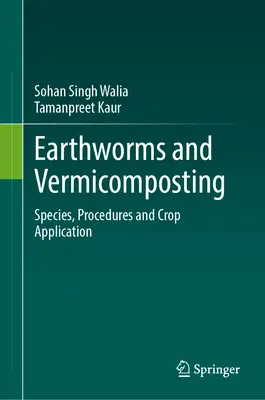 Dážďovky a vermikompostovanie: Druhy, postupy a použitie v plodinách - Earthworms and Vermicomposting: Species, Procedures and Crop Application