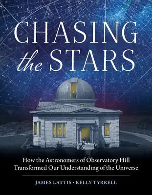 Honba za hviezdami: Ako astronómovia z Observatory Hill zmenili naše chápanie vesmíru - Chasing the Stars: How the Astronomers of Observatory Hill Transformed Our Understanding of the Universe