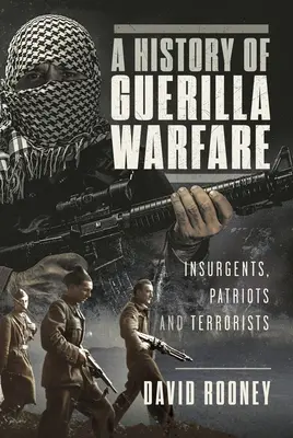 Dejiny partizánskej vojny: Povstalci, vlastenci a teroristi od Sun Tzu po Bin Ládina - A History of Guerilla Warfare: Insurgents, Patriots and Terrorists from Sun Tzu to Bin Laden