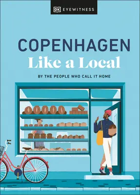 Kodaň ako miestny obyvateľ: Podľa ľudí, ktorí ju nazývajú svojím domovom - Copenhagen Like a Local: By the People Who Call It Home