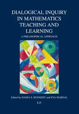Dialogické skúmanie vo vyučovaní a učení sa matematiky: Filozofický prístup - Dialogical Inquiry in Mathematics Teaching and Learning: A Philosophical Approach