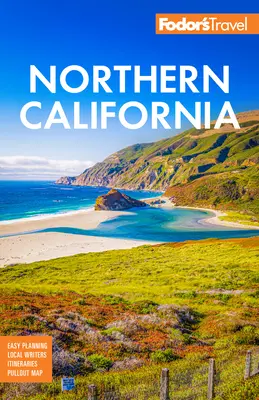 Fodor's Severná Kalifornia: S Napou a Sonomou, Yosemitmi, San Franciscom, jazerom Tahoe a najlepšími cestnými výletmi - Fodor's Northern California: With Napa & Sonoma, Yosemite, San Francisco, Lake Tahoe & the Best Road Trips