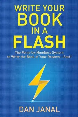Napíšte svoju knihu bleskovo: Systém „maľovanie po číslach“ na napísanie knihy vašich snov - RÝCHLO! - Write Your Book in a Flash: A Paint-by-Numbers System to Write the Book of Your Dreams-FAST!