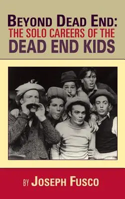 Za hranicou slepej uličky: Sólo kariéra The Dead End Kids - Beyond Dead End: The Solo Careers of The Dead End Kids