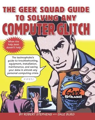 Sprievodca pre geekov, ako vyriešiť akúkoľvek počítačovú poruchu - The Geek Squad Guide to Solving Any Computer Glitch