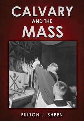 Kalvária a omša: Vydanie vo veľkom formáte - Calvary and the Mass: Large Print Edition