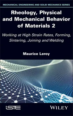 Reológia, fyzikálne a mechanické správanie materiálov 2: Práca pri vysokých rýchlostiach deformácie, tvárnenie, spekanie, spájanie a zváranie - Rheology, Physical and Mechanical Behavior of Materials 2: Working at High Strain Rates, Forming, Sintering, Joining and Welding