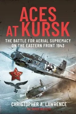 Esa pri Kursku: Boj o vzdušnú nadvládu na východnom fronte, 1943 - Aces at Kursk: The Battle for Aerial Supremacy on the Eastern Front, 1943