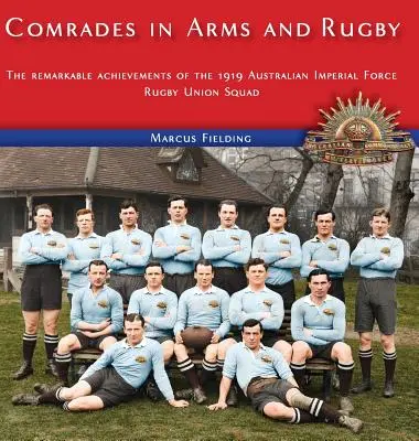 Kamaráti v zbrani a ragby: Pozoruhodné úspechy družstva austrálskych cisárskych síl v ragby v roku 1919 - Comrades in Arms and Rugby: The remarkable achievements of the 1919 Australian Imperial Force Rugby Union Squad