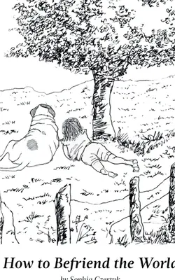 Ako sa spriateliť so svetom - How to Befriend the World