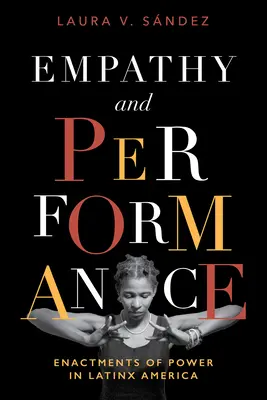 Empatia a výkon: Epathypia a moc v latinskoamerických krajinách - Empathy and Performance: Enactments of Power in Latinx America