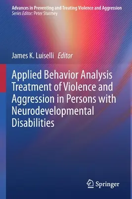 Aplikovaná behaviorálna analýza Liečba násilia a agresie u osôb s neurovývinovými poruchami - Applied Behavior Analysis Treatment of Violence and Aggression in Persons with Neurodevelopmental Disabilities