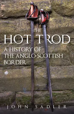 Horúca tráva: História anglicko-škótskej hranice - The Hot Trod: A History of the Anglo-Scottish Border