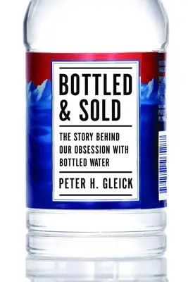Do fliaš a na predaj: Príbeh o našej posadnutosti balenou vodou - Bottled and Sold: The Story Behind Our Obsession with Bottled Water