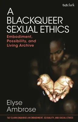 Čiernošská sexuálna etika: Vtelenie, možnosť a živý archív - A Blackqueer Sexual Ethics: Embodiment, Possibility, and Living Archive