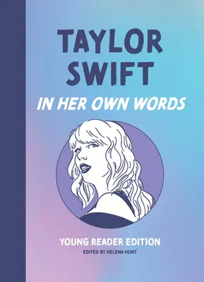 Taylor Swift: In Her Own Words: Vydanie pre mladých čitateľov - Taylor Swift: In Her Own Words: Young Reader Edition