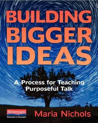 Budovanie väčších myšlienok: Proces vyučovania cieľavedomého rozprávania - Building Bigger Ideas: A Process for Teaching Purposeful Talk