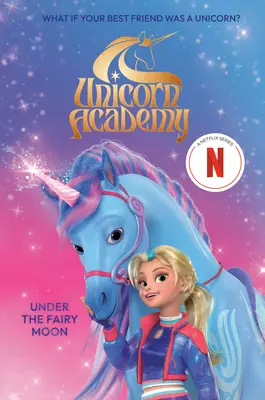 Akadémia jednorožcov: Pod rozprávkovým mesiacom - Unicorn Academy: Under the Fairy Moon