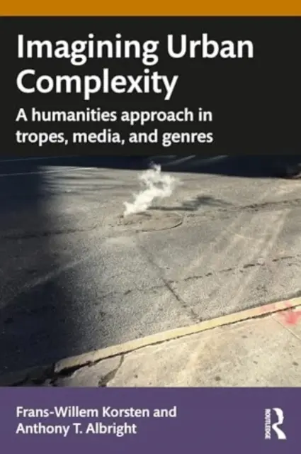 Imagining Urban Complexity: A Humanities Approach in Tropes, Media, and Genres