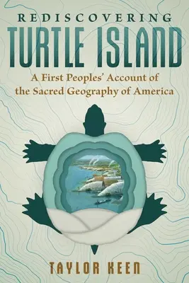 Znovuobjavenie Želvieho ostrova: A First Peoples' Account of the Sacred Geography of America - Rediscovering Turtle Island: A First Peoples' Account of the Sacred Geography of America