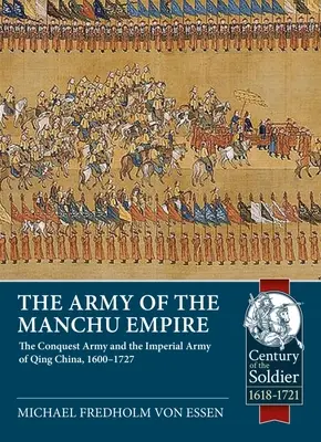 Armáda Mandžuskej ríše: Čchingská armáda a cisárska armáda v Číne v rokoch 1600-1727 - The Army of the Manchu Empire: The Conquest Army and the Imperial Army of Qing China, 1600-1727