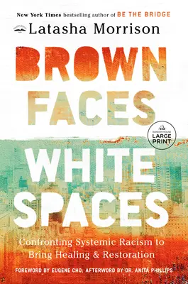 Hnedé tváre, biele miesta: Konfrontácia so systémovým rasizmom na dosiahnutie uzdravenia a obnovy - Brown Faces, White Spaces: Confronting Systemic Racism to Bring Healing and Restoration