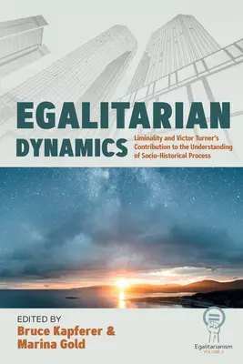 Egalitárna dynamika: Prínos Victora Turnera k pochopeniu sociálno-historického procesu - Egalitarian Dynamics: Liminality, and Victor Turner's Contribution to the Understanding of Socio-Historical Process