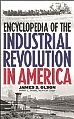 Encyklopédia priemyselnej revolúcie v Amerike - Encyclopedia of the Industrial Revolution in America