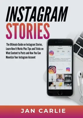 Príbehy z Instagramu: Príbehy na Instagrame: Ultimátny sprievodca príbehmi na Instagrame, dozviete sa, ako to funguje, plus tipy a triky, aký obsah zverejňovať a ako - Instagram Stories: The Ultimate Guide on Instagram Stories, Learn How It Works Plus Tips and Tricks on What Content to Posts and How You
