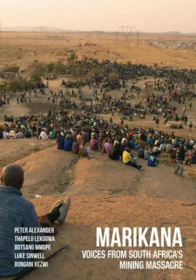 Marikana: Hlasy z masakru v juhoafrickej bani - Marikana: Voices from South Africa's Mining Massacre