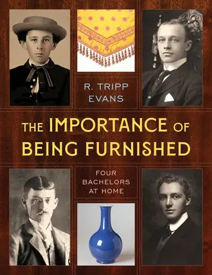 Dôležitosť byť zariadený: Štyria mládenci doma - The Importance of Being Furnished: Four Bachelors at Home