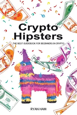 Crypto Hipsters: Najlepší sprievodca pre začiatočníkov v kryptografii - Crypto Hipsters: The Best Guidebook for Beginners in Crypto