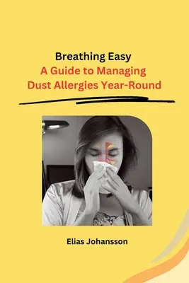 Ľahké dýchanie: Príručka na zvládanie alergie na prach počas celého roka - Breathing Easy: A Guide to Managing Dust Allergies Year-Round