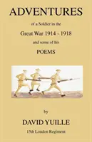 Príhody vojaka vo Veľkej vojne 1914 - 1918 a niektoré jeho básne - Adventures of a Soldier in the Great War 1914 - 1918 and Some of His Poems