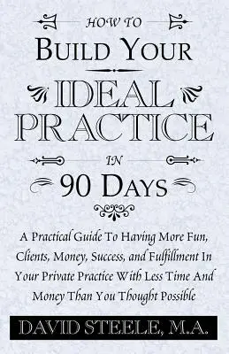Ako si vybudovať ideálnu prax za 90 dní - How to Build Your Ideal Practice in 90 Days