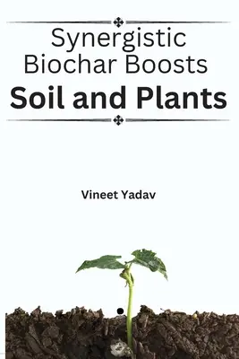 Synergické biouhlie posilňuje pôdu a rastliny - Synergistic Biochar Boosts Soil and Plants