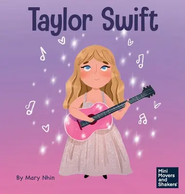 Taylor Swiftová: Detská kniha o tom, ako byť autenticky sám sebou - Taylor Swift: A Kid's Book About Being Authentically Yourself