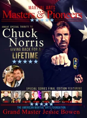 Majstri a priekopníci bojových umení: Pocta Chuckovi Norrisovi: Vrátiť sa na celý život - Martial Arts Masters & Pioneers: Tribute to Chuck Norris: Giving Back for a Lifetime