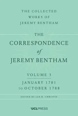 Korešpondencia Jeremyho Benthama, zväzok 3: január 1781 až október 1788 - The Correspondence of Jeremy Bentham, Volume 3: January 1781 to October 1788