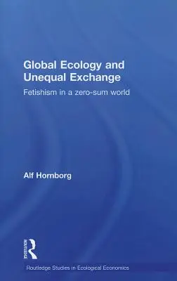 Globálna ekológia a nerovná výmena: Fetišizmus vo svete s nulovým súčtom - Global Ecology and Unequal Exchange: Fetishism in a Zero-Sum World