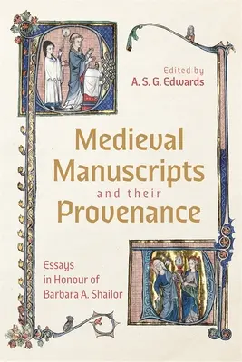 Stredoveké rukopisy a ich proveniencia: Shailor - Medieval Manuscripts and Their Provenance: Essays in Honour of Barbara A. Shailor