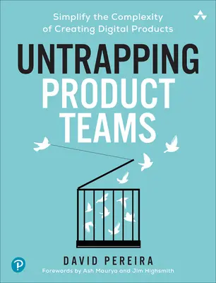 Odhaľovanie produktových tímov: Zjednodušte zložitosť tvorby digitálnych produktov - Untrapping Product Teams: Simplify the Complexity of Creating Digital Products