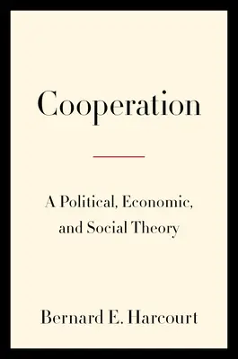 Spolupráca: Spolupráca: politická, ekonomická a sociálna teória - Cooperation: A Political, Economic, and Social Theory