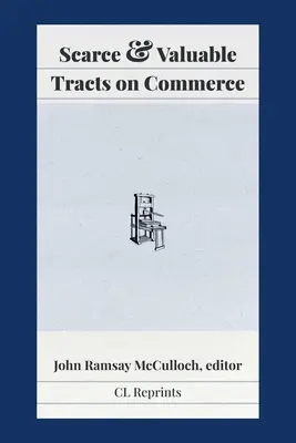 Vzácne a cenné traktáty o obchode - Scarce and Valuable Tracts on Commerce