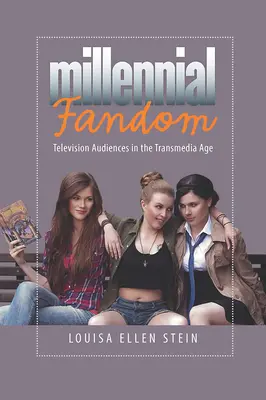 Miléniový fandom: Televízne publikum v transmediálnom veku - Millennial Fandom: Television Audiences in the Transmedia Age
